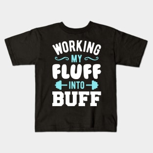 Working My Fluff Into Buff Kids T-Shirt